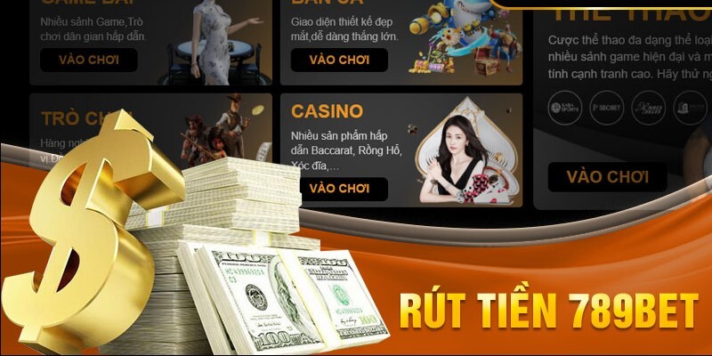 Rút tiền 789bet nhanh chóng không cắt phí